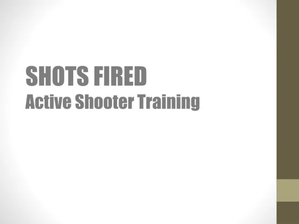 SHOTS FIRED Active Shooter Training