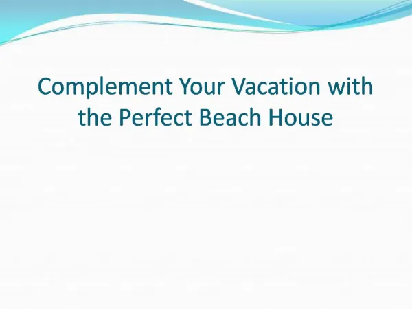 Complement Your Vacation with the Perfect Beach House