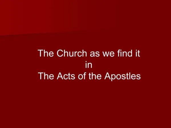 The Church as we find it in The Acts of the Apostles