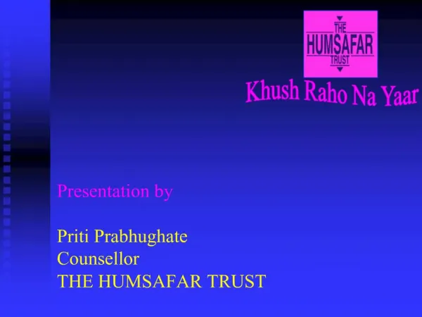 Presentation by Priti Prabhughate Counsellor THE HUMSAFAR TRUST