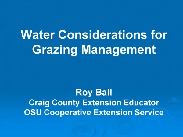 Water Considerations for Grazing Management Roy Ball Craig County Extension Educator OSU Cooperative Extension Servic