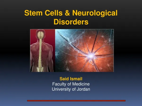 Stem Cells &amp; Neurological Disorders Said Ismail Faculty of Medicine University of Jordan