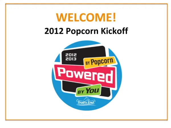 WELCOME 2012 Popcorn Kickoff