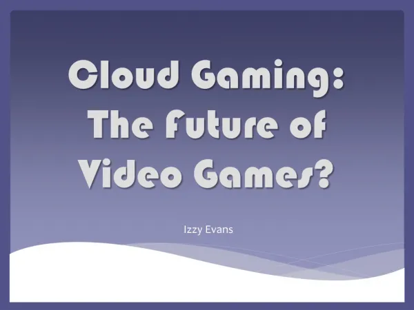 Cloud Gaming: The Future of Video Games