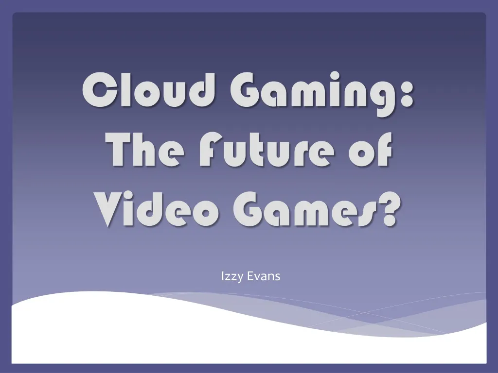 cloud gaming the future of video games