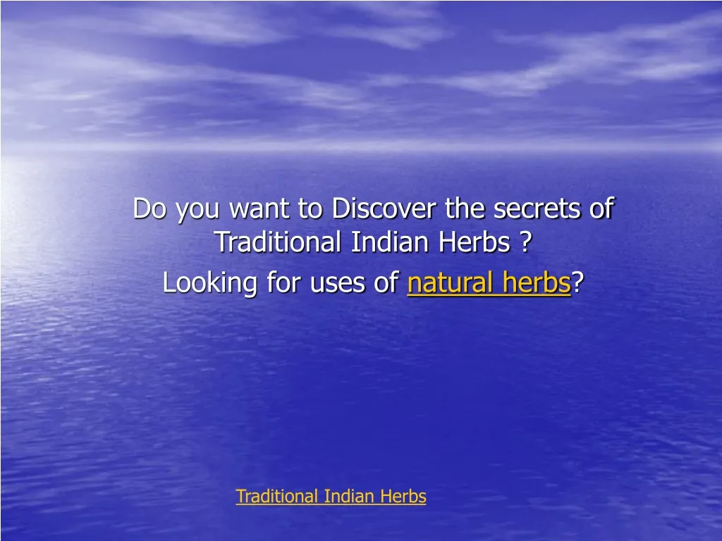 do you want to discover the secrets of traditional indian herbs looking for uses of natural herbs
