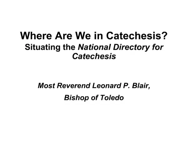 Where Are We in Catechesis Situating the National Directory for Catechesis