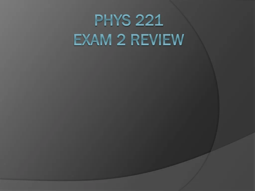 phys 221 exam 2 review