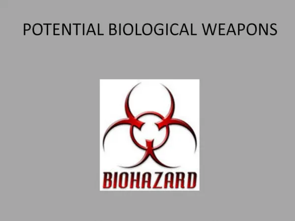 POTENTIAL BIOLOGICAL WEAPONS