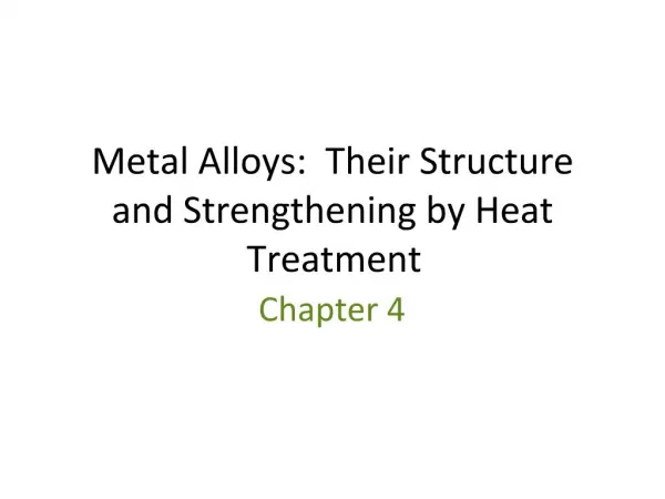 Metal Alloys: Their Structure and Strengthening by Heat Treatment