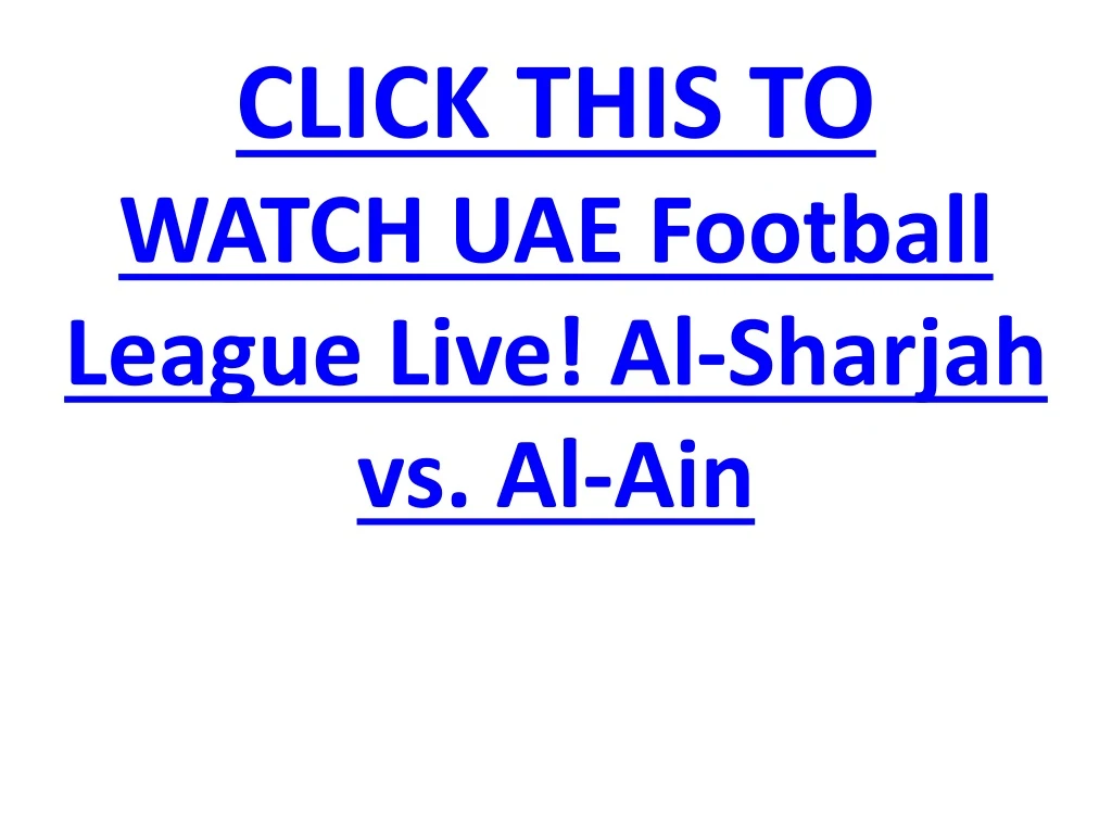 click this to watch uae football league live al sharjah vs al ain