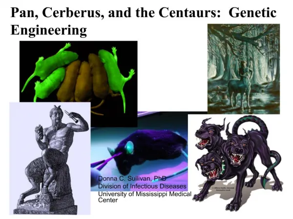Pan, Cerberus, and the Centaurs: Genetic Engineering