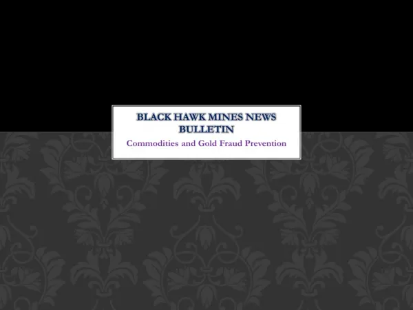 black hawk mines news bulletin - Commodities and Gold Fraud