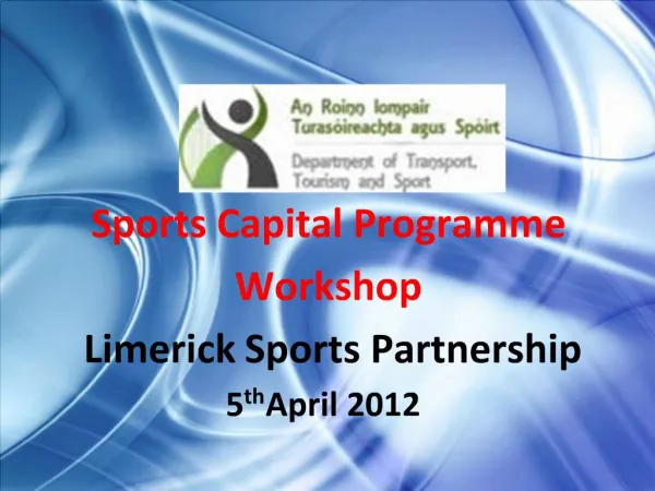 Sports Capital Programme Workshop Limerick Sports Partnership 5th April 2012