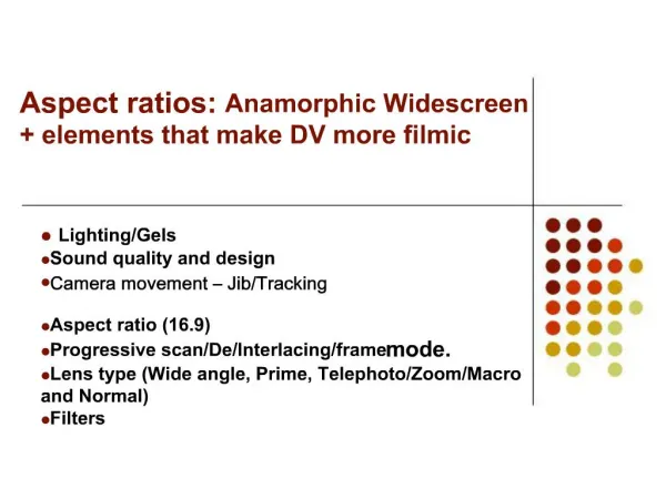 Aspect ratios: Anamorphic Widescreen elements that make DV more filmic