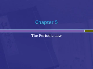Chapter 5 : The Periodic Law - slide 1