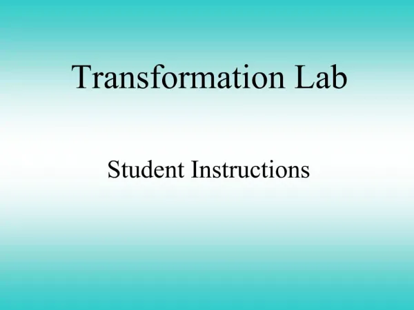 Transformation Lab Student Instructions