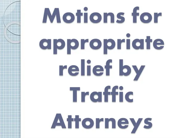 Motions for appropriate relief by Traffic Attorneys