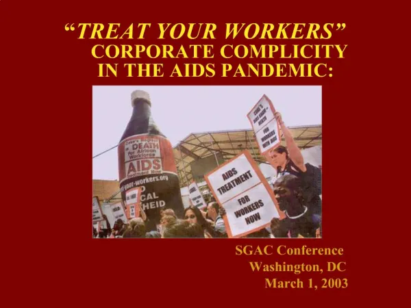 TREAT YOUR WORKERS CORPORATE COMPLICITY IN THE AIDS PANDEMIC: