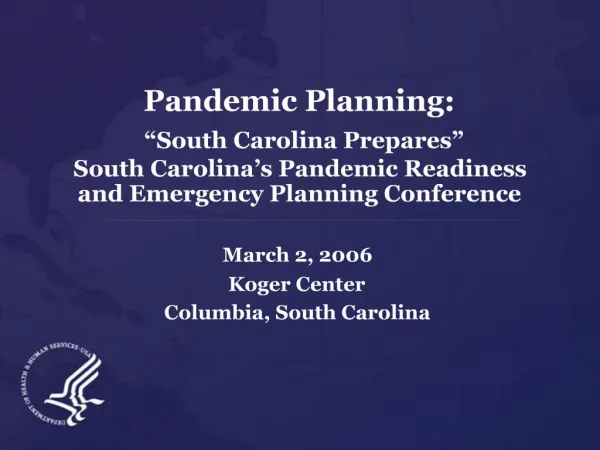 Pandemic Planning: South Carolina Prepares South Carolina s Pandemic Readiness and Emergency Planning Conference