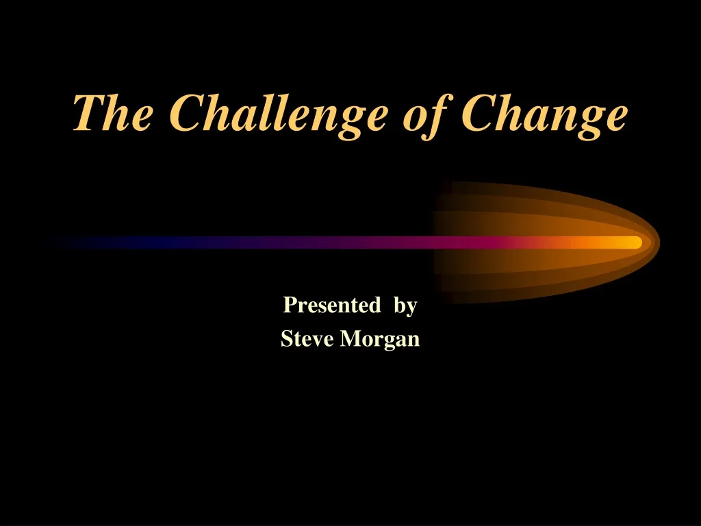 the challenge of change