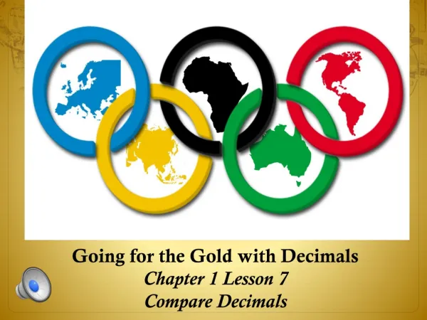 Going for the Gold with Decimals Chapter 1 Lesson 7 Compare Decimals