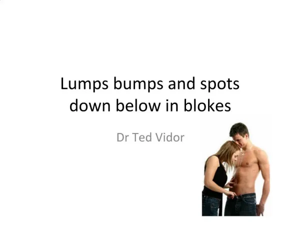 Lumps bumps and spots down below in blokes