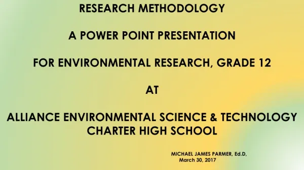RESEARCH METHODOLOGY A POWER POINT PRESENTATION FOR ENVIRONMENTAL RESEARCH, GRADE 12 AT