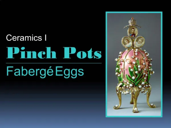 Ceramics I Pinch Pots Faberg Eggs