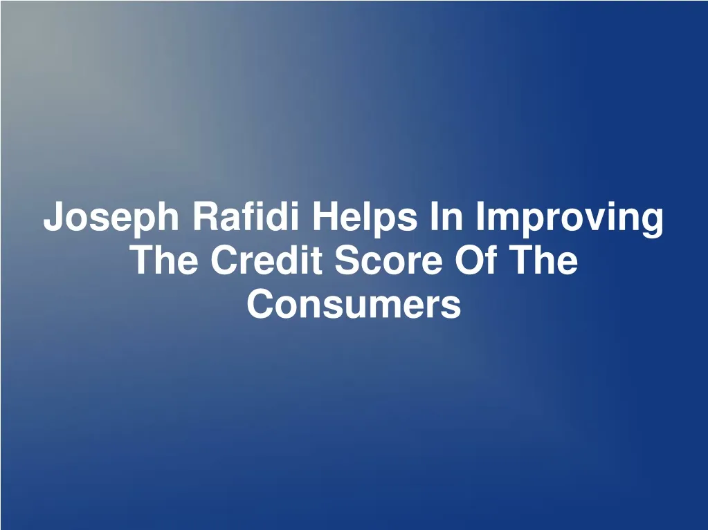 joseph rafidi helps in improving the credit score