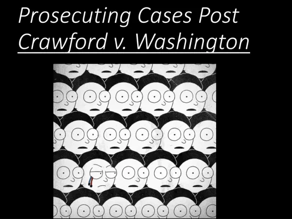 Prosecuting Cases Post Crawford v. Washington