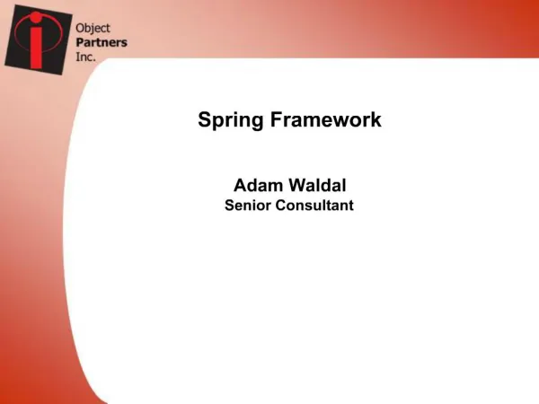 Spring Framework Adam Waldal Senior Consultant
