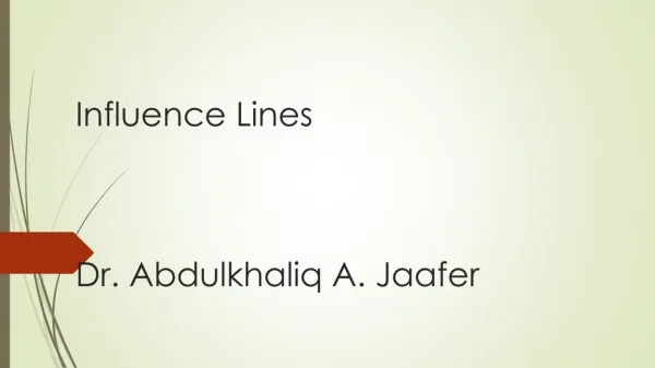 Influence Lines Dr. Abdulkhaliq A. Jaafer