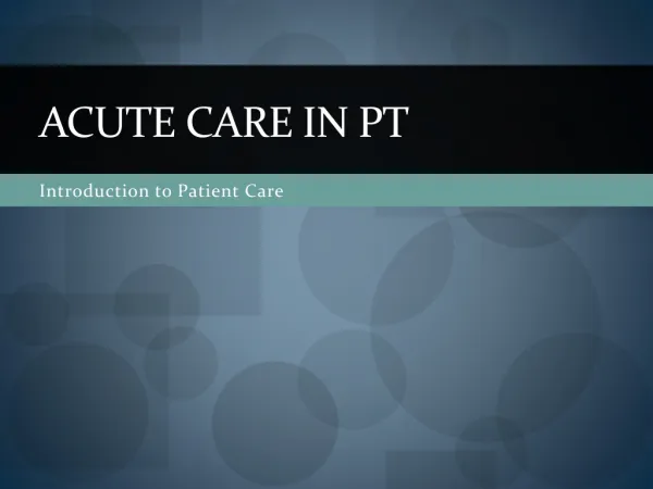 Acute care in pt