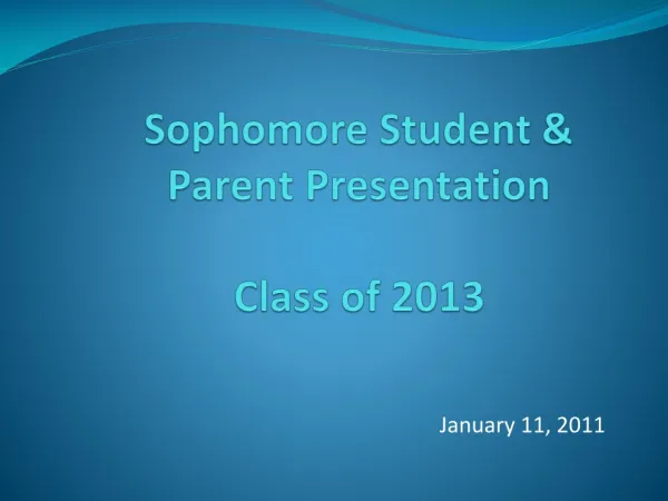 Sophomore Student &amp; Parent Presentation Class of 2013