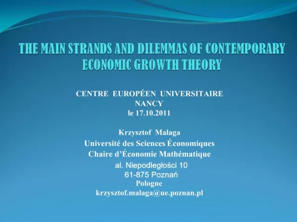 THE MAIN STRANDS AND DILEMMAS OF CONTEMPORARY ECONOMIC GROWTH THEORY