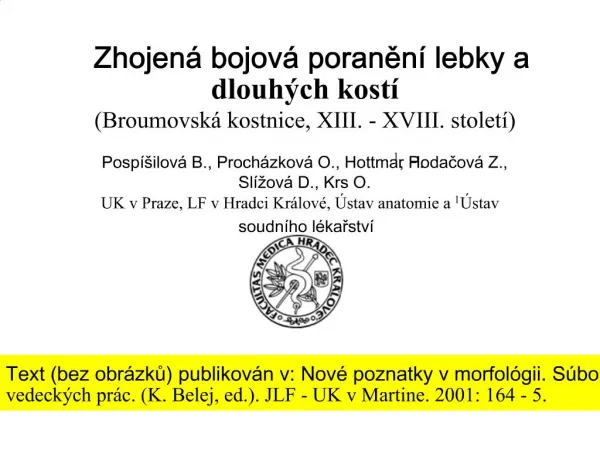Zhojen bojov poranen lebky a dlouh ch kost Broumovsk kostnice, XIII. - XVIII. stolet