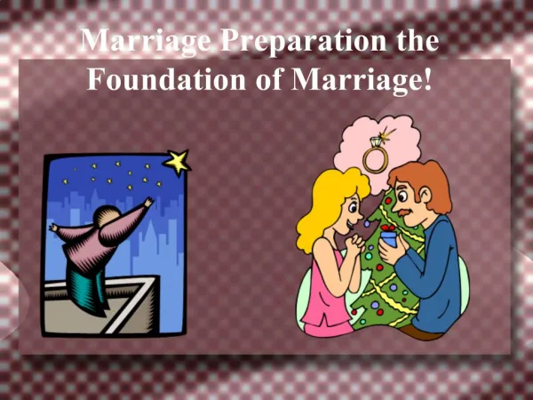 Marriage Preparation the Foundation of Marriage