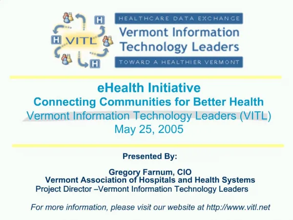EHealth Initiative Connecting Communities for Better Health Vermont Information Technology Leaders VITL May 25, 2005