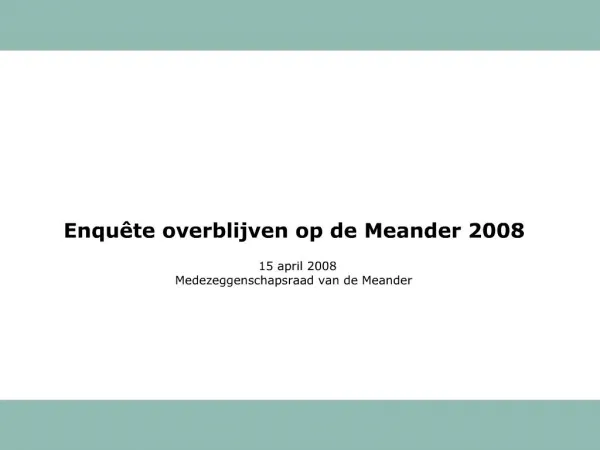 Enqu te overblijven op de Meander 2008 15 april 2008 Medezeggenschapsraad van de Meander