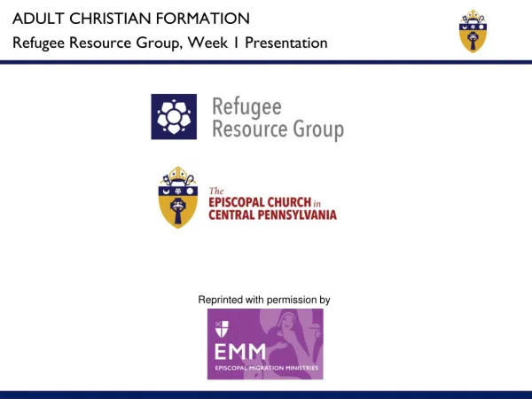 ADULT CHRISTIAN FORMATION Refugee Resource Group, Week 1 Presentation