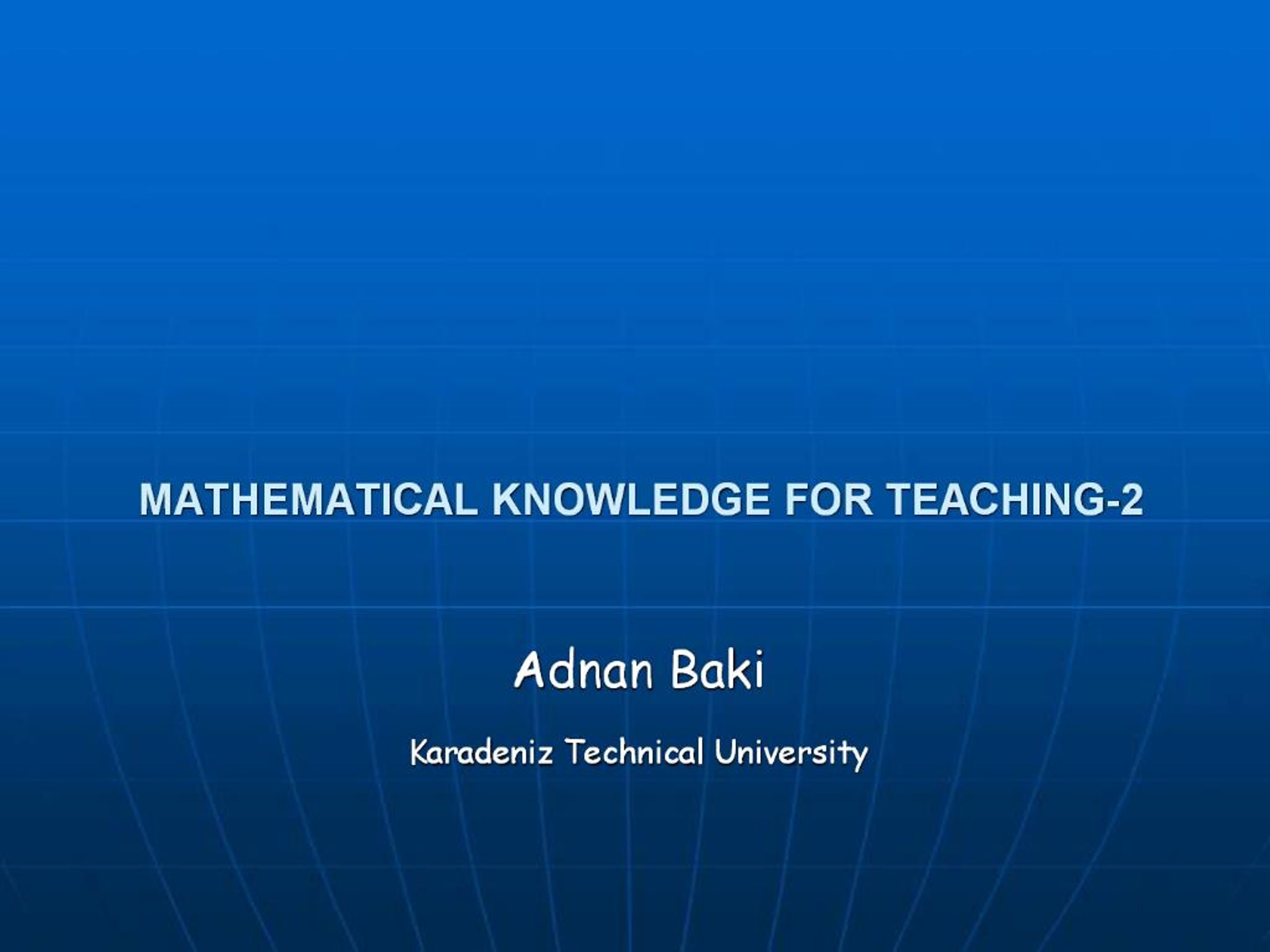 PPT - MATHEMATICAL KNOWLEDGE FOR TEACHING-2 PowerPoint Presentation ...