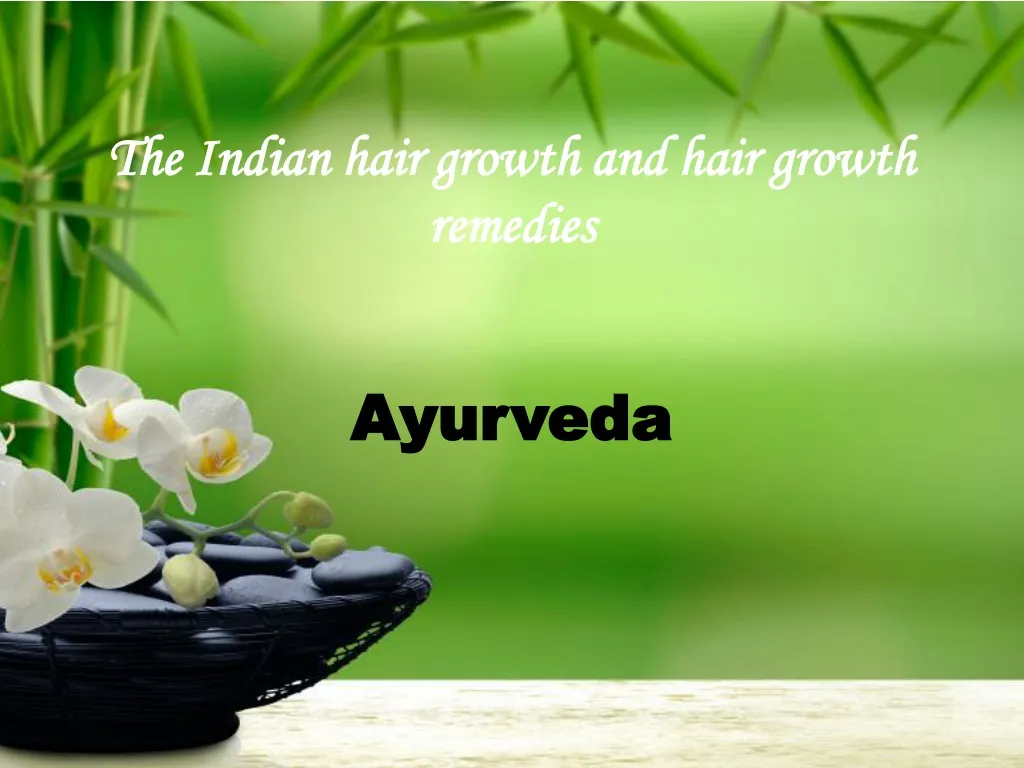 the indian hair growth and hair growth remedies