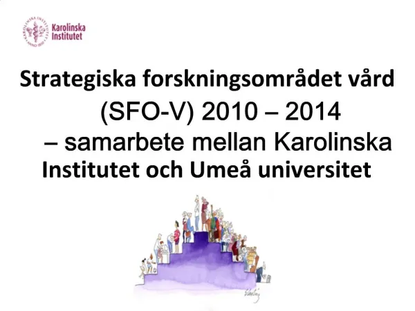 Strategiska forskningsomr det v rd SFO-V 2010 2014 samarbete mellan Karolinska Institutet och Ume universitet
