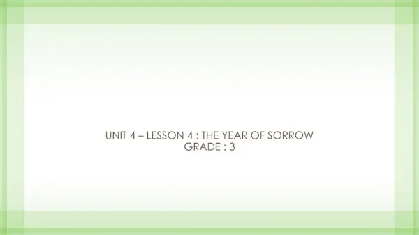 Unit 4 – lesson 4 : The year of sorrow Grade : 3
