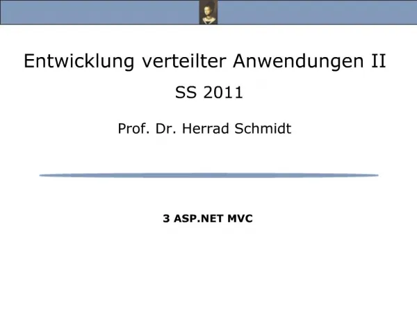 Entwicklung verteilter Anwendungen II SS 2011 Prof. Dr. Herrad Schmidt