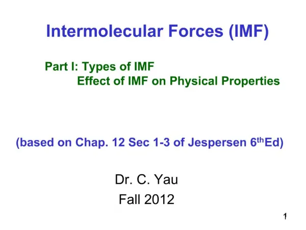 Intermolecular Forces IMF Part I: Types of IMF Effect of IMF on Physical Properties based on Chap. 12 Se