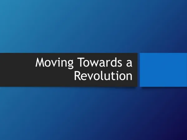 Moving Towards a Revolution