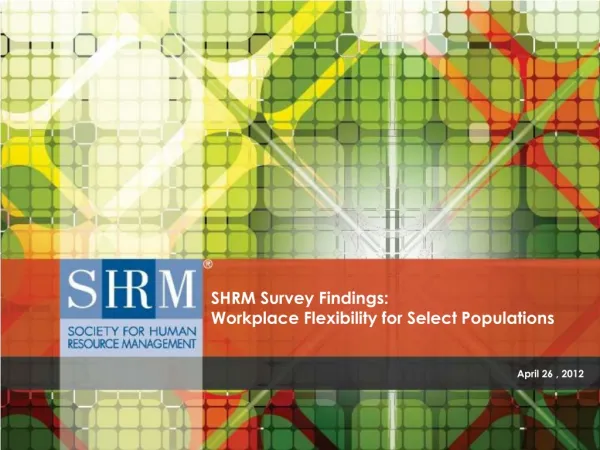 SHRM Survey Findings: Workplace Flexibility for Select Populations