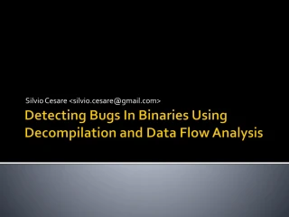Detecting Bugs In Binaries Using Decompilation and Data Flow Analysis - slide 1